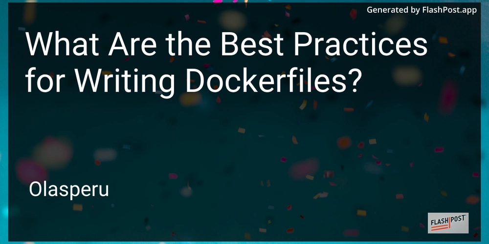 What Are the Best Practices for Writing Dockerfiles?