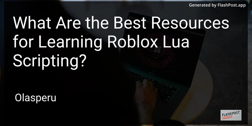 What Are the Best Resources for Learning Roblox Lua Scripting?