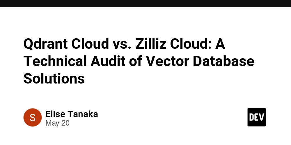 Qdrant Cloud vs. Zilliz Cloud: A Technical Audit of Vector Database Solutions