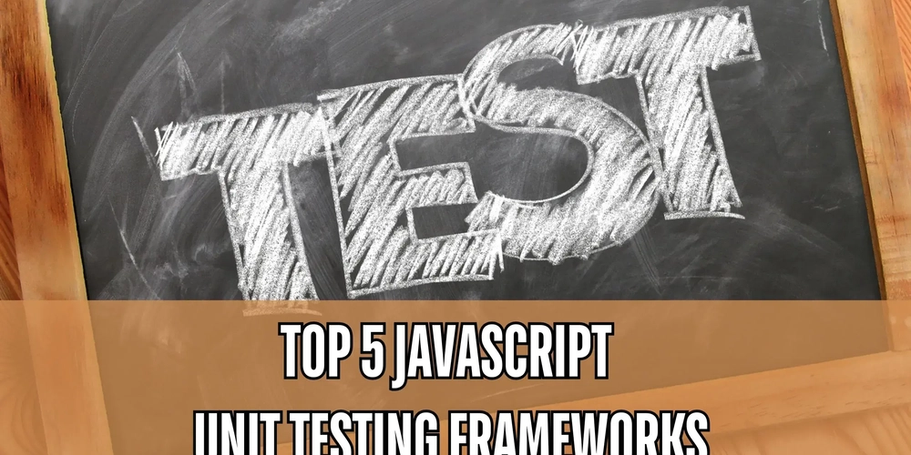 Top 5 JavaScript Unit Testing Frameworks