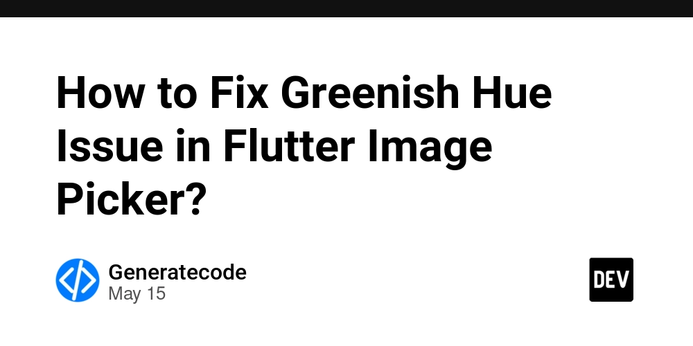 How to Fix Greenish Hue Issue in Flutter Image Picker?