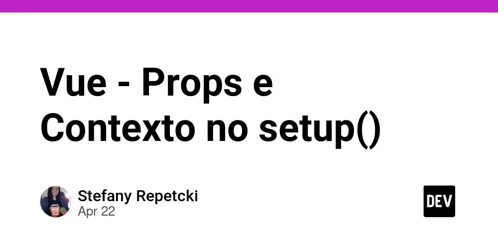Vue - Props e Contexto no setup()