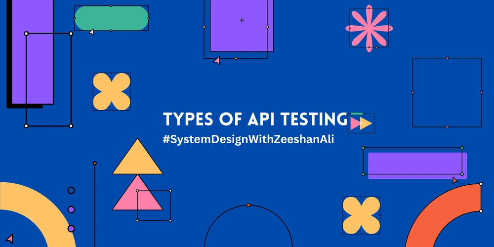 Types of API Testing: A Comprehensive Guide