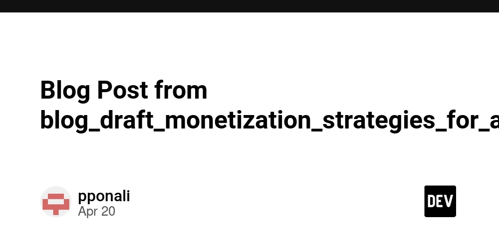 Blog Post from blog_draft_monetization_strategies_for_ai_technologies_20250420_104103.md