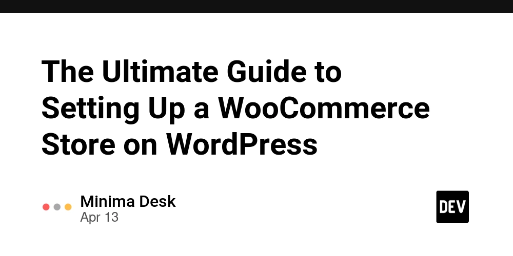 The Ultimate Guide to Setting Up a WooCommerce Store on WordPress