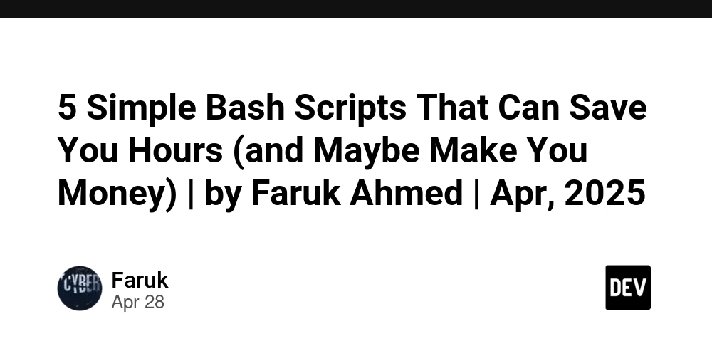 5 Simple Bash Scripts That Can Save You Hours (and Maybe Make You Money) | by Faruk Ahmed | Apr, 2025