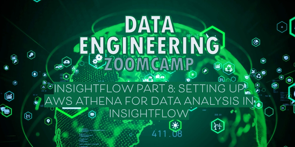 InsightFlow Part 8: Setting Up AWS Athena for Data Analysis in InsightFlow
