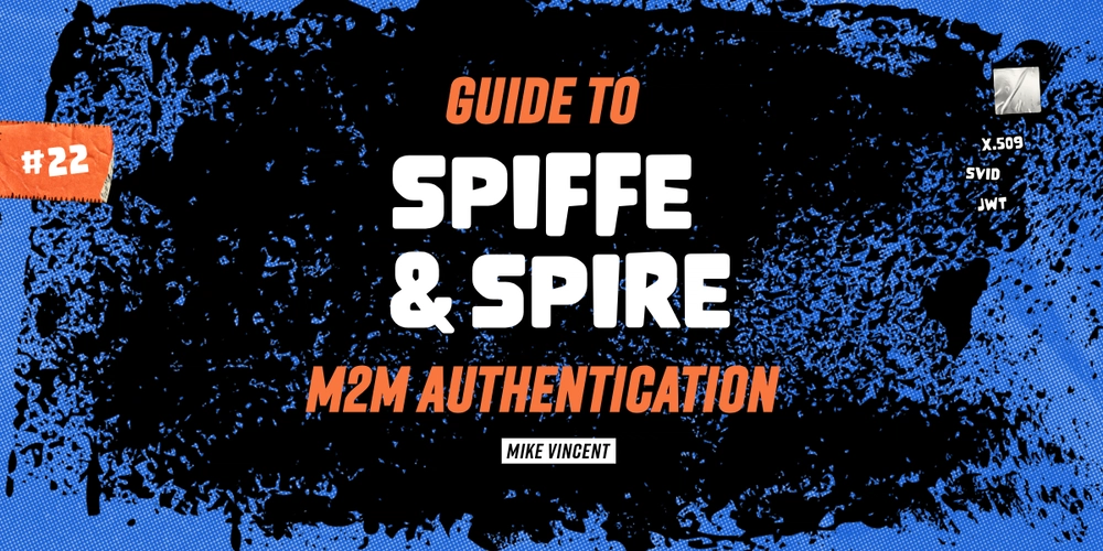 Quick Guide to SPIFFE, SPIRE, and M2M