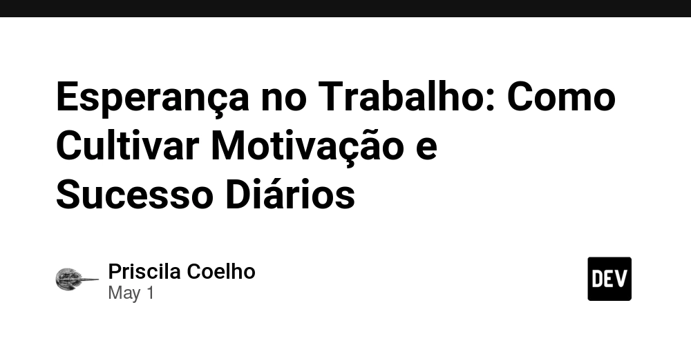 Esperança no Trabalho: Como Cultivar Motivação e Sucesso Diários