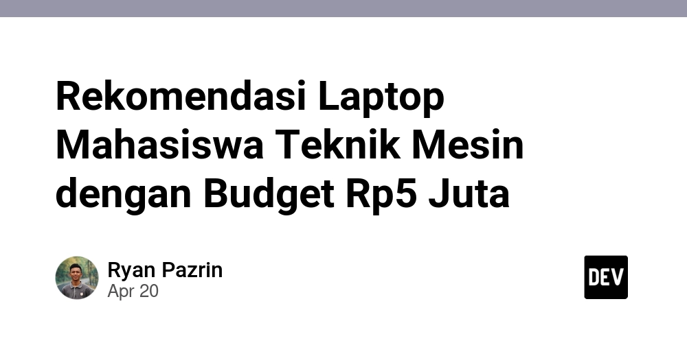 Rekomendasi Laptop Mahasiswa Teknik Mesin dengan Budget Rp5 Juta