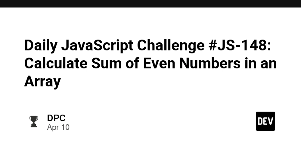Daily JavaScript Challenge #JS-148: Calculate Sum of Even Numbers in an Array