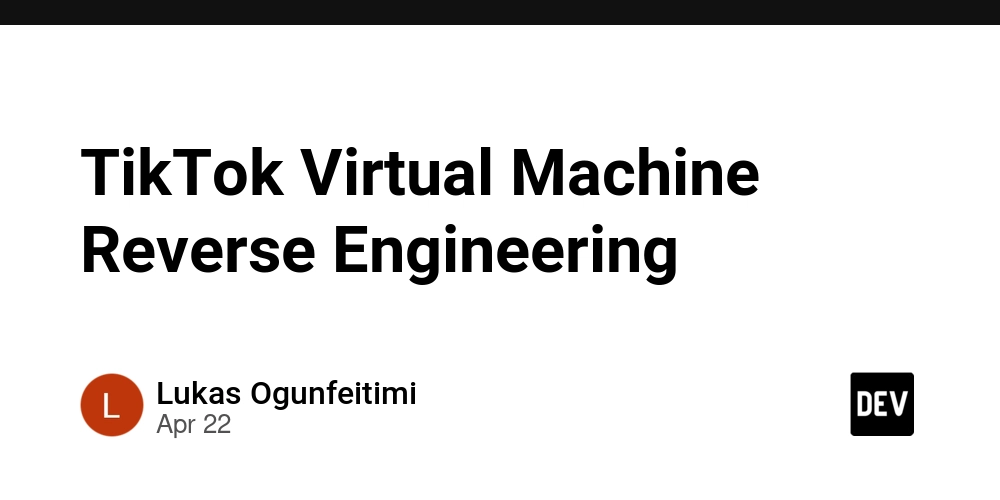 TikTok Virtual Machine Reverse Engineering