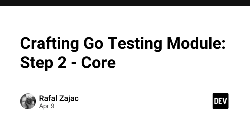 Crafting Go Testing Module: Step 2 - Core