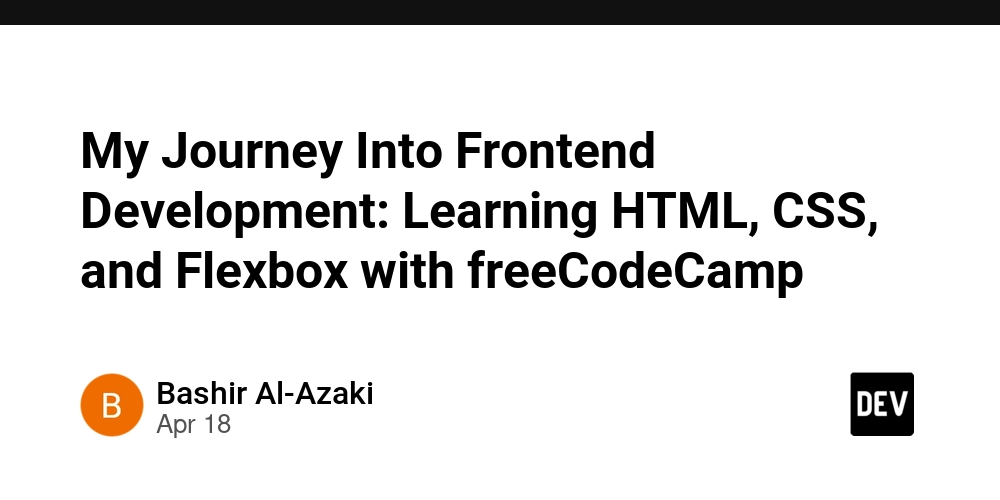 My Journey Into Frontend Development: Learning HTML, CSS, and Flexbox with freeCodeCamp