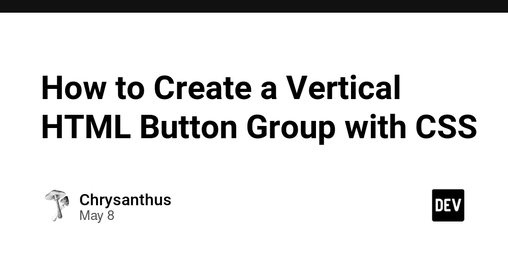 How to Create a Vertical HTML Button Group with CSS