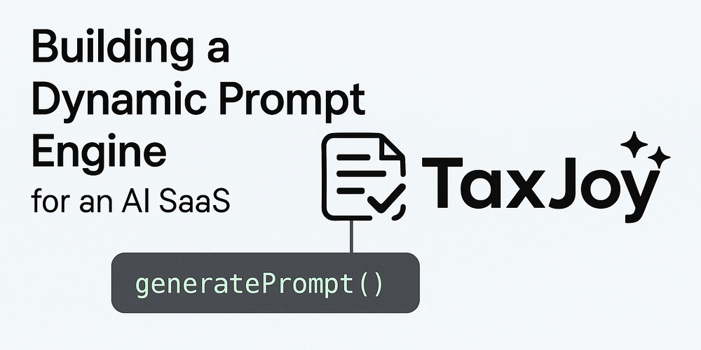 Building a Dynamic Prompt Engine for an AI SaaS - TaxJoy (Next.js + Vercel AI SDK)