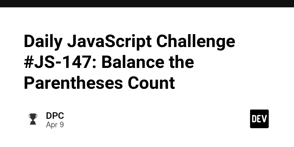 Daily JavaScript Challenge #JS-147: Balance the Parentheses Count