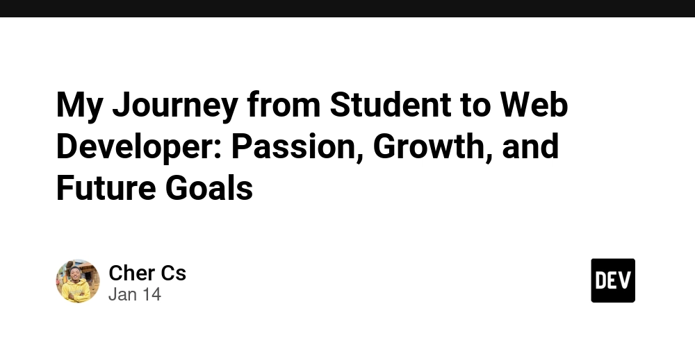 My Journey from Student to Web Developer: Passion, Growth, and Future Goals