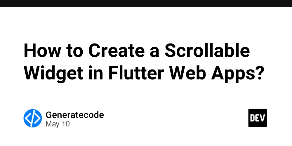How to Create a Scrollable Widget in Flutter Web Apps?