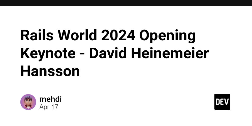 Rails World 2024 Opening Keynote - David Heinemeier Hansson