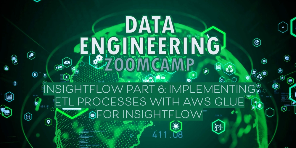 InsightFlow Part 6: Implementing ETL Processes with AWS Glue for InsightFlow