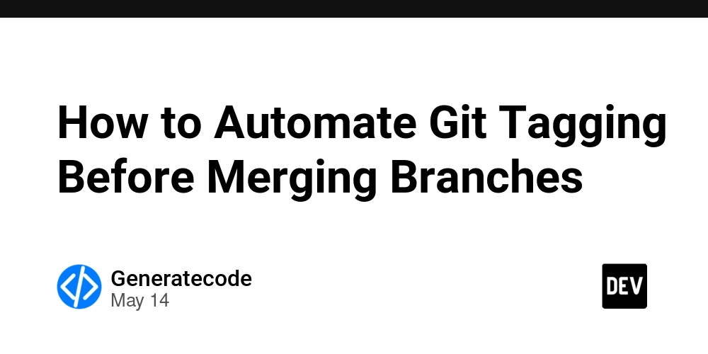 How to Automate Git Tagging Before Merging Branches