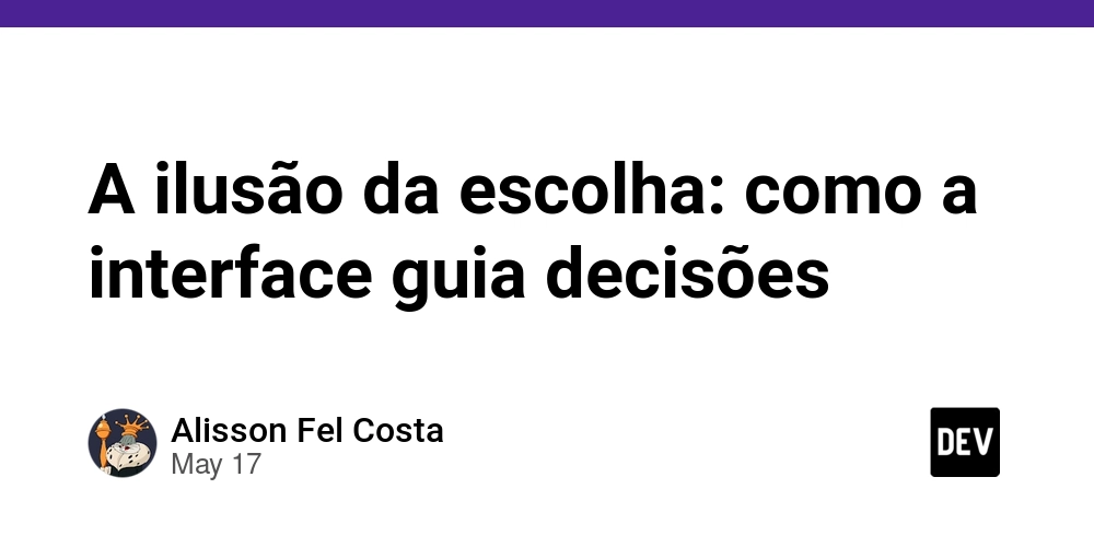 A ilusão da escolha: como a interface guia decisões