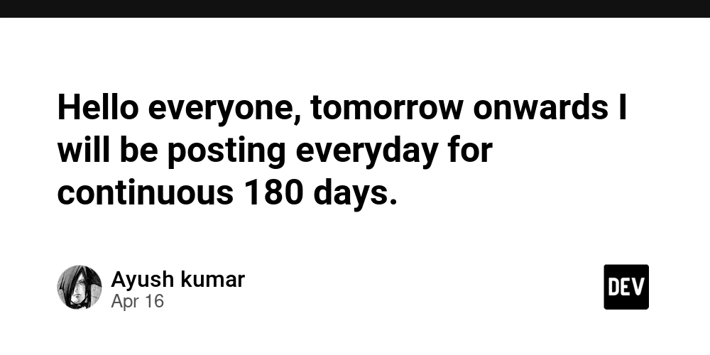 Hello everyone, tomorrow onwards I will be posting everyday for continuous 180 days.