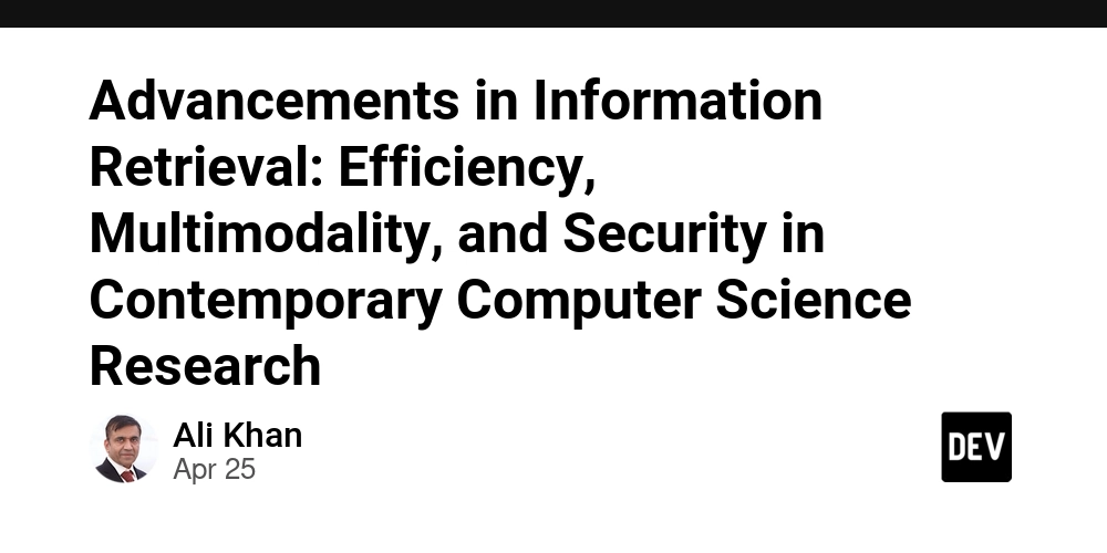 Advancements in Information Retrieval: Efficiency, Multimodality, and Security in Contemporary Computer Science Research