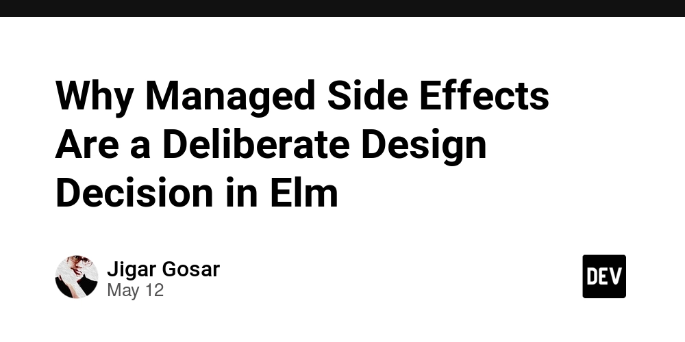 Why Managed Side Effects Are a Deliberate Design Decision in Elm