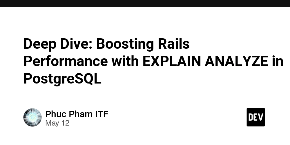 Deep Dive: Boosting Rails Performance with EXPLAIN ANALYZE in PostgreSQL