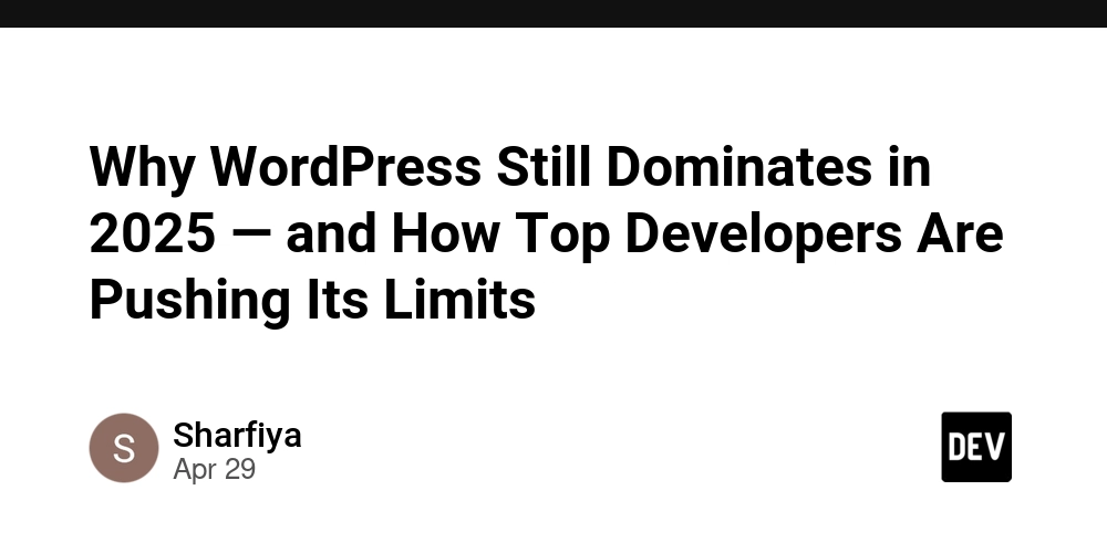 Why WordPress Still Dominates in 2025 — and How Top Developers Are Pushing Its Limits