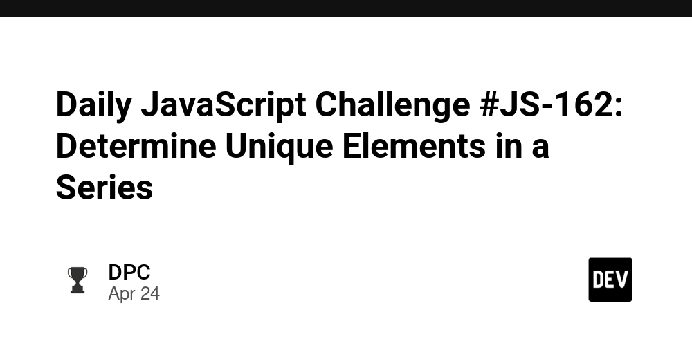 Daily JavaScript Challenge #JS-162: Determine Unique Elements in a Series