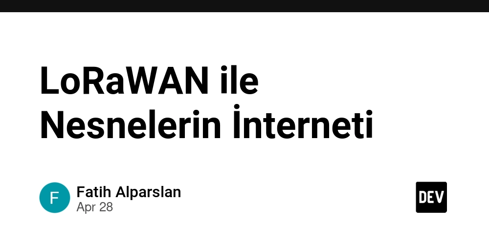 LoRaWAN ile Nesnelerin İnterneti