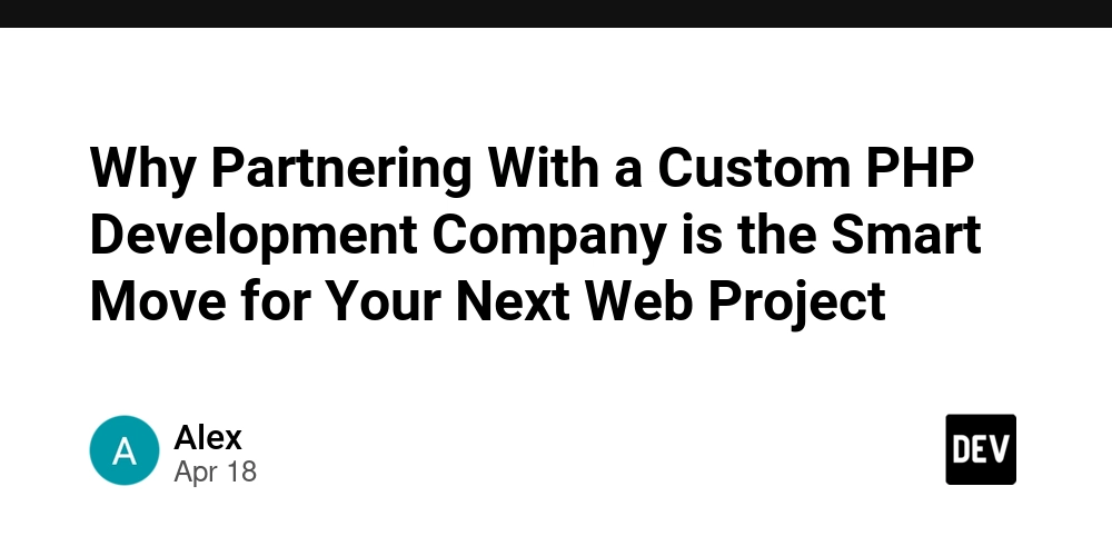 Why Partnering With a Custom PHP Development Company is the Smart Move for Your Next Web Project