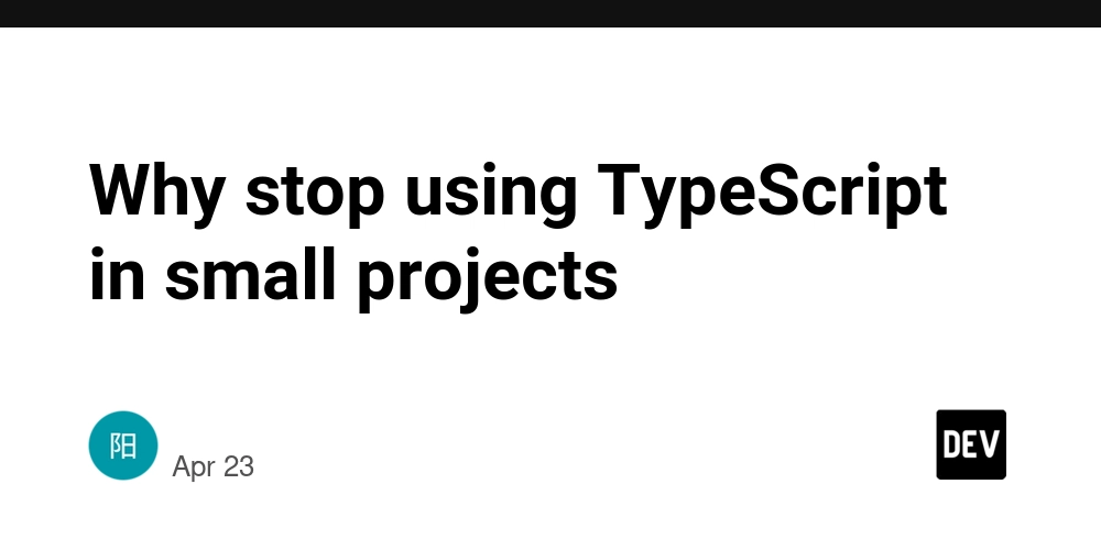 Why stop using TypeScript in small projects