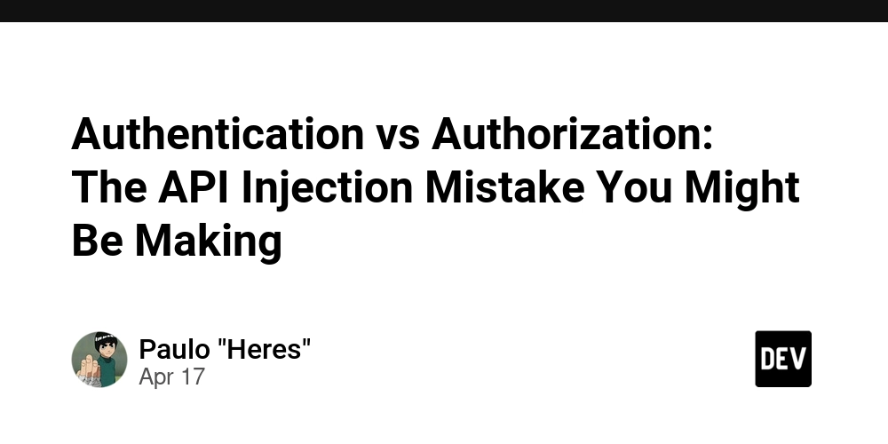 Authentication vs Authorization: The API Injection Mistake You Might Be Making