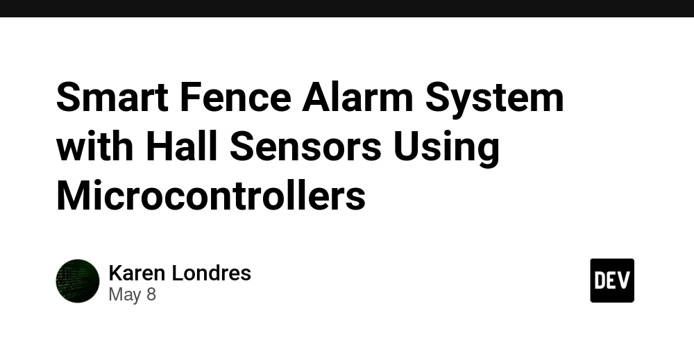 Smart Fence Alarm System with Hall Sensors Using Microcontrollers