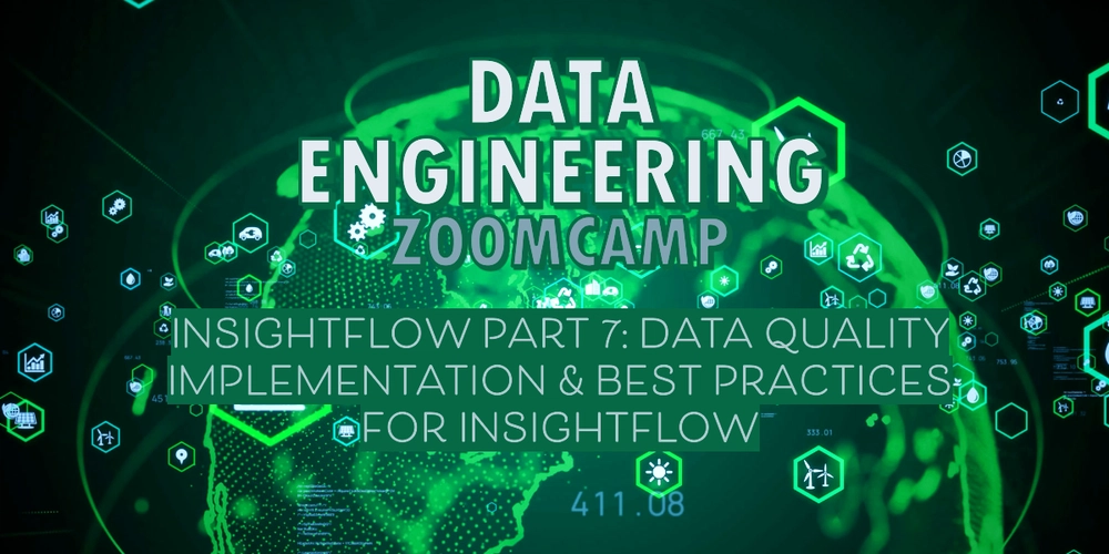 InsightFlow Part 7: Data Quality Implementation & Best Practices for InsightFlow