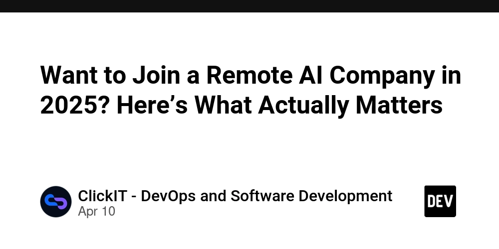 Want to Join a Remote AI Company in 2025? Here’s What Actually Matters 