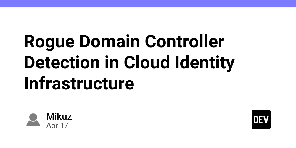 Rogue Domain Controller Detection in Cloud Identity Infrastructure