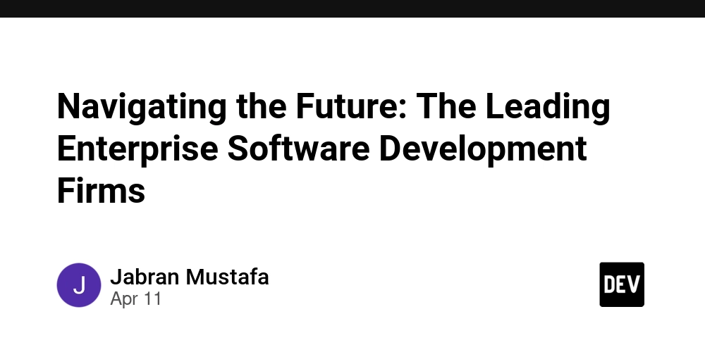 Navigating the Future: The Leading Enterprise Software Development Firms