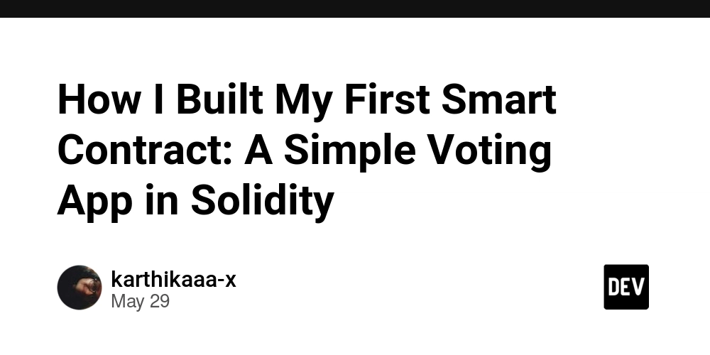 How I Built My First Smart Contract: A Simple Voting App in Solidity