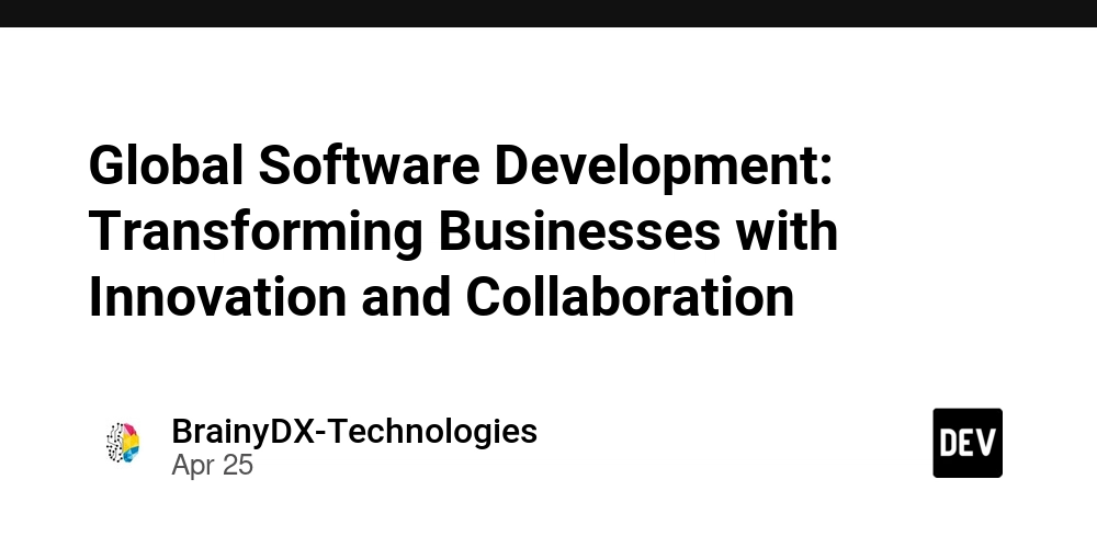Global Software Development: Transforming Businesses with Innovation and Collaboration