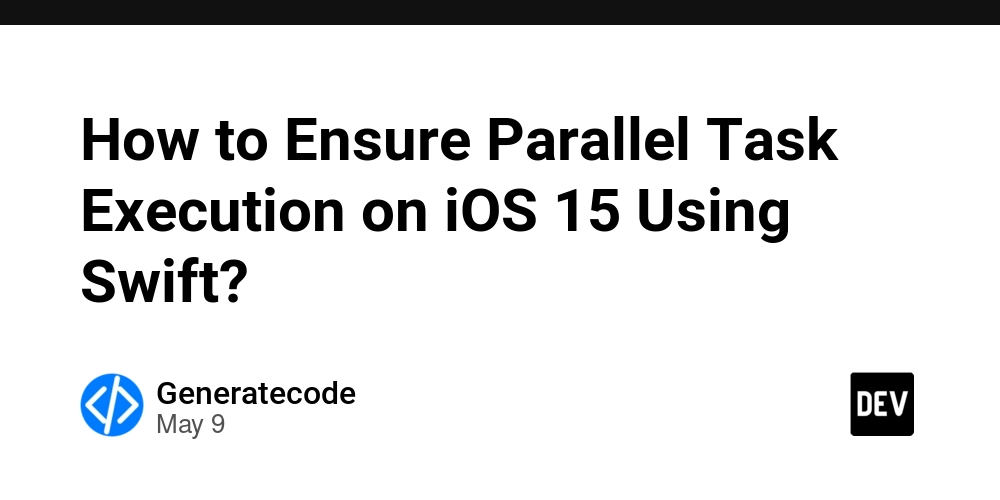 How to Ensure Parallel Task Execution on iOS 15 Using Swift?