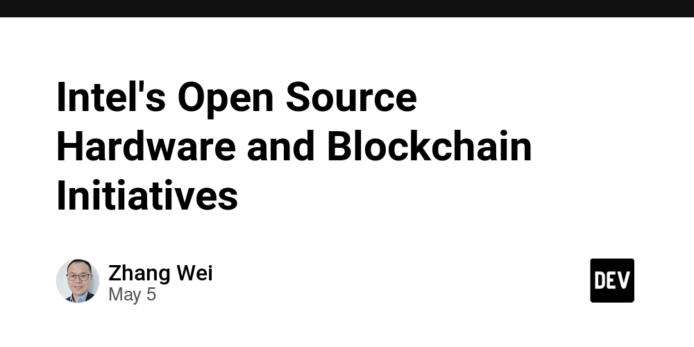 Intel's Open Source Hardware and Blockchain Initiatives