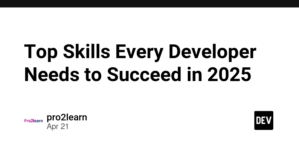 Top Skills Every Developer Needs to Succeed in 2025