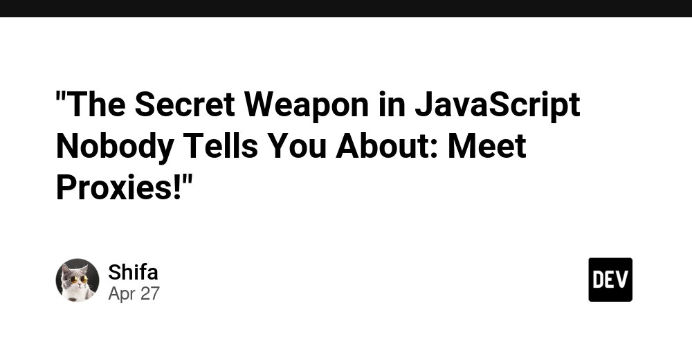 "The Secret Weapon in JavaScript Nobody Tells You About: Meet Proxies!"