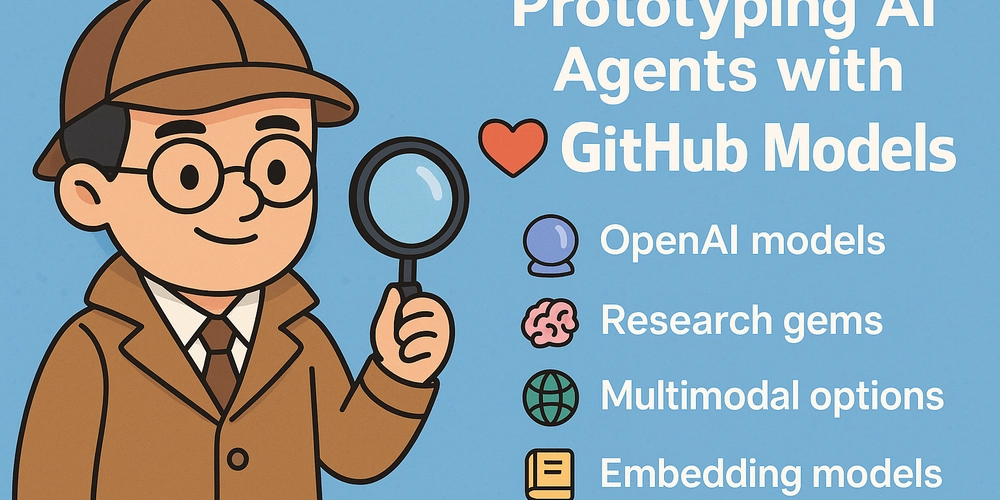 Prototyping AI Agents with GitHub Models (for Free!) 