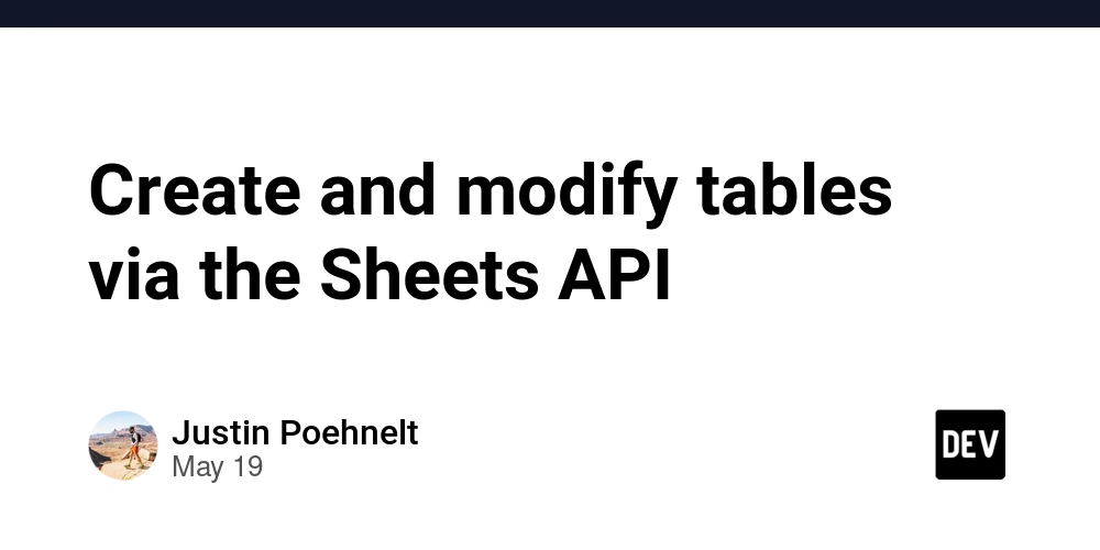 Create and modify tables via the Sheets API